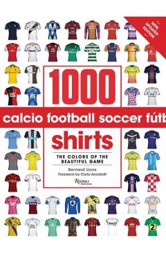 1000 Football Shirts Revised and Updated - Bernard|ancelotti Lions