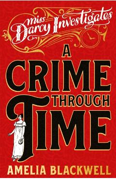 Crime Through Time - Amelia Blackwell
