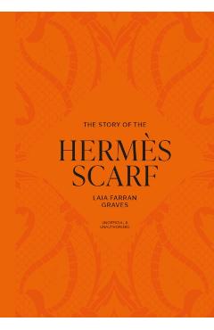 Story of the Hermes Scarf - Laia Farran Graves