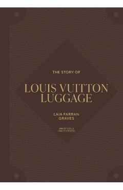 Story of Louis Vuitton Luggage - Laia Farran Graves