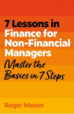 7 Lessons in Finance for Non-Financial Managers - Roger|ltd Mason