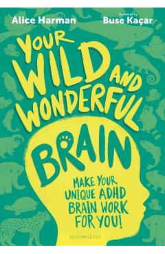 Your Wild and Wonderful Brain - Alice Harman