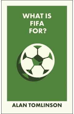 What Is Fifa For? - Alan (university Of Brighton) Tomlinson