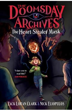 Doomsday Archives: The Heart-Stealer Mask - Zack Loran|eliopulos Clark