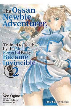 Ossan Newbie Adventurer, Trained to Death by the Most Powerful Party, Became Invincible Volume 2 - Ken Ogino
