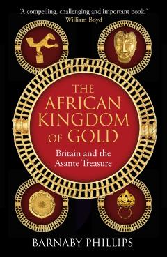 African Kingdom of Gold - Barnaby Phillips