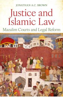 Justice and Islamic Law - Jonathan A.c. Brown