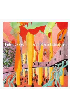 Peter Cook: Art of Architecture - Sir Peter|obrist Cook