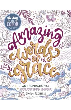 Be Still & Color Amazing Words of Grace - Sara Robins