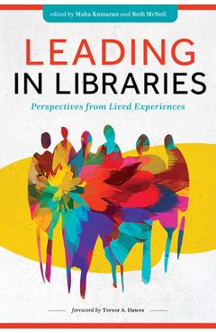 Leading in Libraries: Perspectives from Lived Experiences - Maha Kumaran