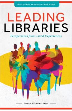 Leading in Libraries: Perspectives from Lived Experiences - Maha Kumaran