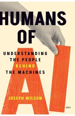 Humans of AI: Understanding the People Behind the Machines - Joseph Wilson