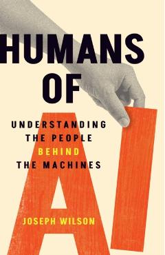 Humans of AI: Understanding the People Behind the Machines - Joseph Wilson