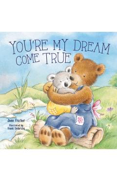 You're My Dream Come True: Building a Family Through Pregnancy, Adoption, and Foster - Jean Fischer