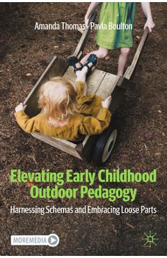 Elevating Early Childhood Outdoor Pedagogy: Harnessing Schemas and Embracing Loose Parts