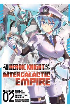 I'm the Heroic Knight of an Intergalactic Empire! (Manga) Vol. 2 - Yomu Mishima