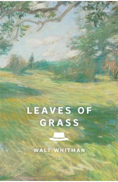 Leaves of Grass: The Complete 1891-1892 Edition - Walt Whitman