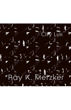Ray K. Metzker: City Lux - Philippe Séclier