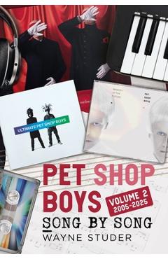Pet Shop Boys - Song by Song, Volume 2: 2005-2025 - Wayne Studer