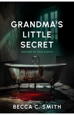 Grandma's Little Secret - Becca C. Smith