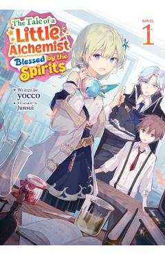 The Tale of a Little Alchemist Blessed by the Spirits (Light Novel) Vol. 1 -
