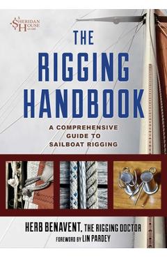 Rigging Handbook: A Comprehensive Guide to Sailboat Rigging - Herb Benavent