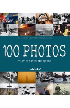100 Photos That Changed the World - Roberto Mottadelli