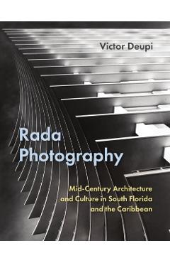 Rada Photography: Mid-Century Architecture and Culture in South Florida and the Caribbean - Victor Deupi