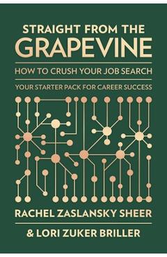 Straight from the Grapevine: How to Crush Your Job Search - Rachel Zaslansky Sheer