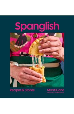 Spanglish: Recipes & Stories - Monti Carlo