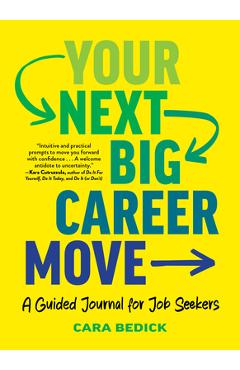 Your Next Big Career Move: A Guided Journal for Job Seekers - Cara Bedick