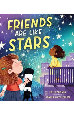 Friends Are Like Stars - Kelly Swemba