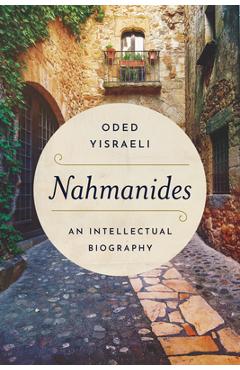 Nahmanides: An Intellectual Biography - Oded Yisraeli