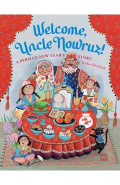 Welcome, Uncle Nowruz!: A Persian New Year's Story - Rashin Kheiriyeh