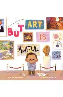 But Art Is Awful!: A Picture Book - Cassi Mccreight