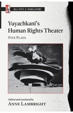 Yuyachkani's Human Rights Theater: Five Plays - Anne Lambright