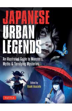 Japanese Urban Legends: An Illustrated Guide to Monsters, Myths & Terrifying Mysteries - Itsuki Asazato