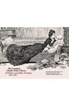 The Complete CD Gibson -- A Widow and Her Friends (1899-1901) - Charles Dana Gibson