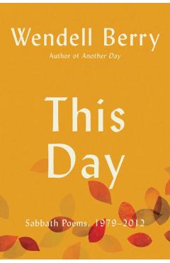 Another Day: Sabbath Poems, 2013-2023 - Wendell Berry
