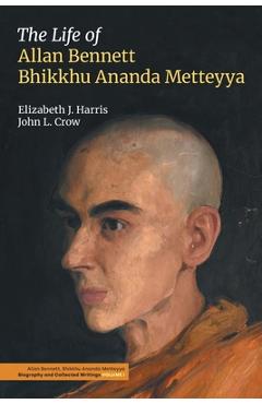 The Life of Allan Bennett, Bhikkhu Ananda Metteyya - Elizabeth J. Harris