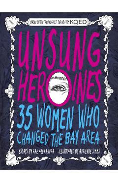 Unsung Heroines: 35 Women Who Changed the Bay Area - Rae Alexandra