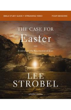 The Case for Easter Bible Study Guide + Streaming Video, Updated Edition: Evidence for the Resurrection of Jesus - Lee Strobel