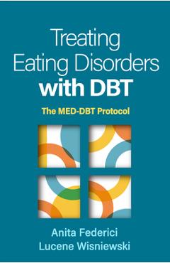 Treating Eating Disorders with Dbt: The Med-Dbt Protocol - Anita Federici