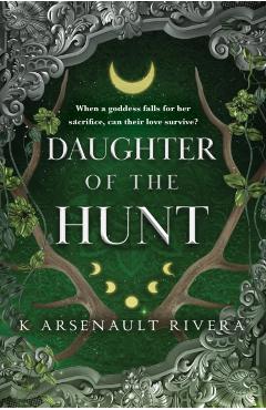 Daughter of the Hunt - K. Arsenault Rivera