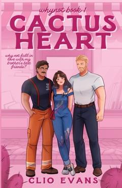 Cactus Heart: A Brother's Best Friends Small Town Romance - Clio Evans