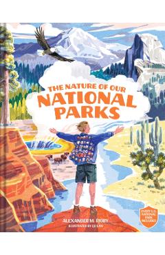The Nature of Our National Parks: (Every U.S. National Park Included) - Alexander M. Rigby