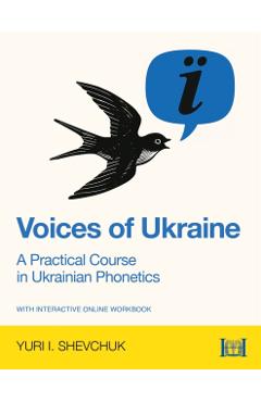 Say It in Ukrainian: A Practical Course in Ukrainian Phonetics: A Practical Course in Ukrainian Phonetics - Yuri I. Shevchuk