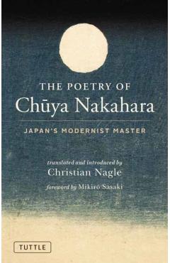 The Poetry of Chuya Nakahara: Japan's Modernist Master (Free Bilingual Audio Recordings) - Chuya Nakahara