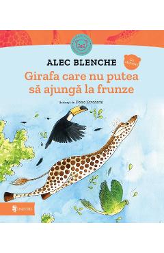Girafa care nu putea sa ajunga la frunze - Alec Blenche