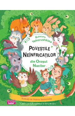 Povestile neinfricatilor din Orasul Nucilor - Kateryna Yehorushkina